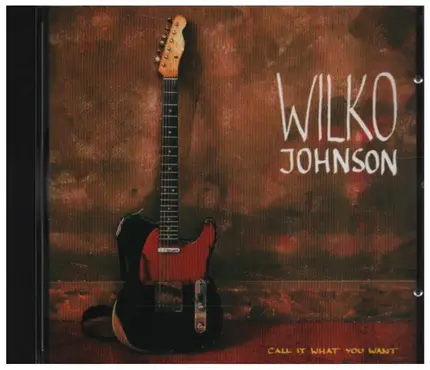Wilko Johnson - Call It What You Want