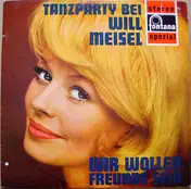 Will Meisel - Tanzparty Bei Will Meisel - Wir Wollen Freunde Sein