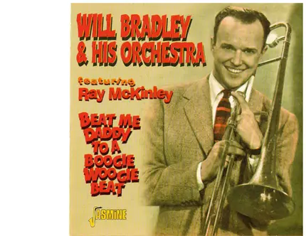 Will Bradley And His Orchestra , Ray McKinley - Beat Me Daddy To A Boogie Woogie Beat
