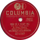 Schellack - Will Bradley And His Orchestra Featuring Ray McKinley - High On A Windy Hill / Love Of My Life