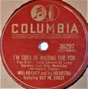 Schellack - Will Bradley And His Orchestra Featuring Ray McKinley - I'm Tired Of Waiting For You / City Called Heaven