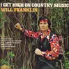 LP - Will Franklin - I Get High On Country Music