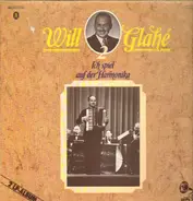 Will Glahé - Ich spiel auf der Harmonika