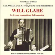 Will Glahé - Le Virtuose International De L'Accordéon - Enregistrements Originaux 1933-1942