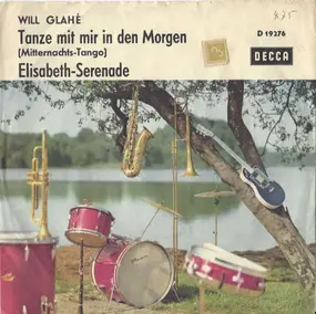 Will Glahe - Tanze Mit Mir In Den Morgen / Elisabeth-Serenade