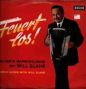 Will Glahé Und Sein Orchester - Feuert Los! Beliebte Marschklänge Mit Will Glahé