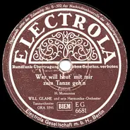 Will Glahe Und Sein Harmonika-Orchester - Wer Will Heut' Mit Mir Zum Tanze Geh'n / Dorfmusikanten