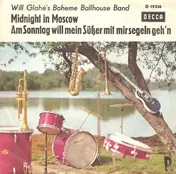 Will Glahé's Boheme Ballhouse Band - Midnight In Moscow / Am Sonntag Will Mein Süßer Mit Mir Segeln Geh'n