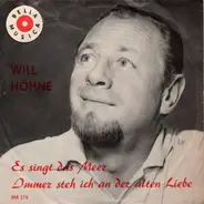 Will Höhne - Es Singt Das Meer / Immer Steh Ich An Der Alten Liebe