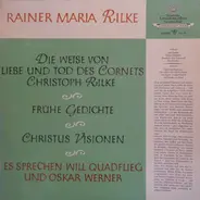 Will Quadflieg , Oskar Werner , Rainer Maria Rilke - Die Weise Von Liebe Und Tod Des Cornets Christoph Rilke, Frühe Gedichte, Christus Visionen