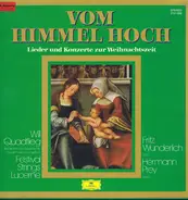 Will Quadflieg , Fritz Wunderlich , Hermann Prey , Festival Strings Lucerne - Vom Himmel Hoch - Lieder Und Konzerte Zur Weihnachtszeit
