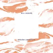 WILL SAMSON - Ground Luminosity