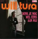 7inch Vinyl Single - Will Tura - Denk Je Nog Wel Eens Aan Mij