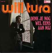 Will Tura - Denk Je Nog Wel Eens Aan Mij