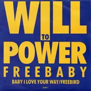 7inch Vinyl Single - Will To Power - Baby, I Love Your Way/Freebird