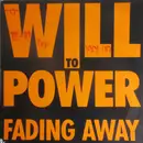 7inch Vinyl Single - Will To Power - Fading Away