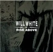 WILL WHITE - Rise Above