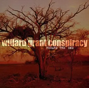 Willard Grant Conspiracy - Regard the End