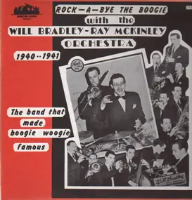 Will Bradley-Ray McKinley Orchestra - Rock-A-Bye The Boogie, 1940-1941