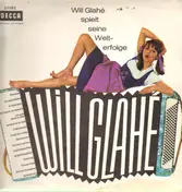 Will Glahe - spielt seine Welterfolge