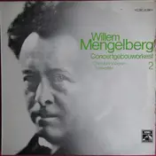 Willem Mengelberg - Willem Mengelberg Concertgebouworkest 2