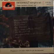 Willi Fruth-Ensemble - Entschnulzt Klingt's So (Tear-Jerkers Dried Up)