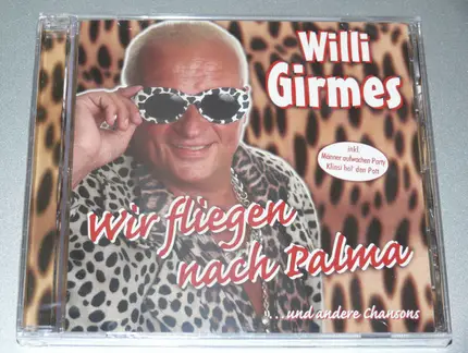 Willi Girmes - Wir Fliegen Nach Palma... Und Andere Chansons