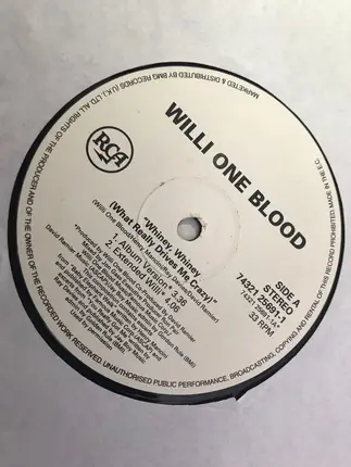 Willi One Blood - Whiney, Whiney (What Really Drives Me Crazy)