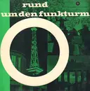 LP - Willi Rose, Bruno Fritz, Erika Brüning a. o. - Rund Um Den Funkturm!