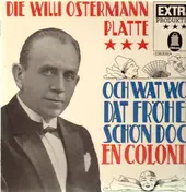 Willi Ostermann - Die Willi Ostermann Platte - Och wat wor dat fröher schön doch en Colonia