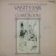 William Makepeace Thackeray , Claire Bloom - Vanity Fair, A Portrait Of Becky Sharp