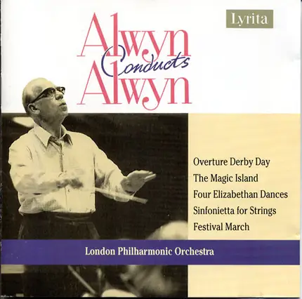 William Alwyn / London Philharmonic Orchestra - Overture Derby Day / The Magic Island / Four Elizabethan Dances / Sinfonietta For Strings / Festiva