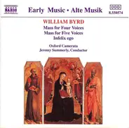 William Byrd - Oxford Camerata , Jeremy Summerly - Mass For Four Voices / Mass For Five Voices / Infelix Ego