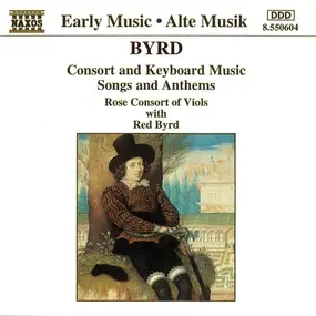 Byrd - Consort And Keyboard Music, Songs And Anthems