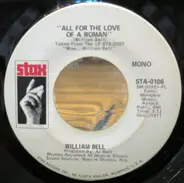 William Bell - All For The Love Of A Woman