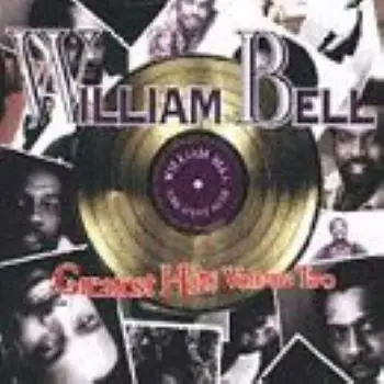 William Bell - Greatest Hits Volume Two