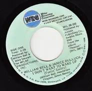 William Bell & Janice Bullock - I Don't Want To Wake Up (Feelin' Guilty) /  Whatever You Want (You Got It)