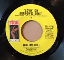 7inch Vinyl Single - William Bell - Lovin' On Borrowed Time / The Man In The Street - Styrene