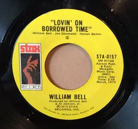 William Bell - Lovin' On Borrowed Time / The Man In The Street