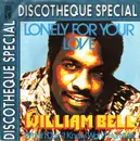 7inch Vinyl Single - William Bell - Lonely For Your Love