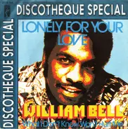 William Bell - Lonely For Your Love