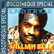 7inch Vinyl Single - William Bell - Lonely For Your Love