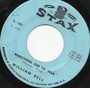 William Bell - Marching Off To War / Share What You Got (But Keep What You Need)