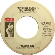William Bell - My Whole World Is Falling Down