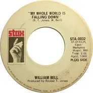 William Bell - My Whole World Is Falling Down