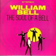 William Bell - Soul Of A Bell