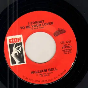 William Bell - I Forgot To Be Your Lover / My Whole World Is Falling Down