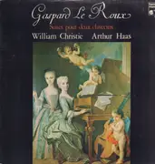 LP - William Christie & Arthur Haas / Gaspard Le Roux - Suites Pour Deux Clavecins - Gatefold