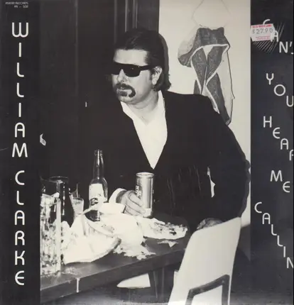 William Clarke - Can't You Hear Me Calling