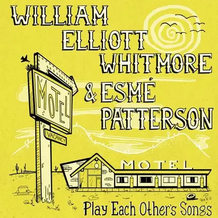 William Elliott Whitmore /Esme Patterson - Play Each Other's Songs